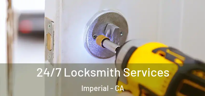  24/7 Locksmith Services Imperial - CA