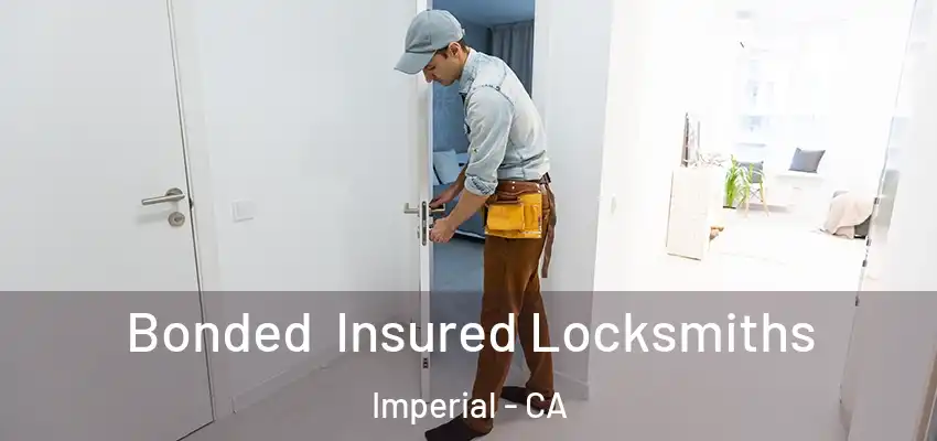 Bonded Insured Locksmiths Imperial - CA