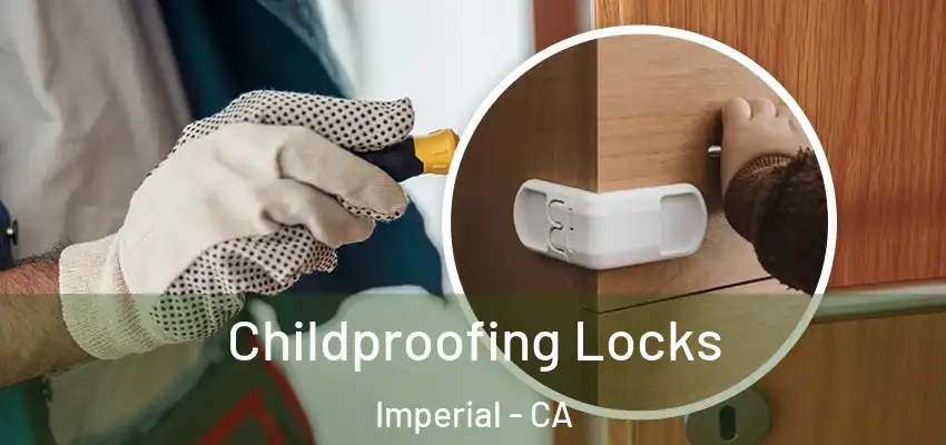 Childproofing Locks Imperial - CA