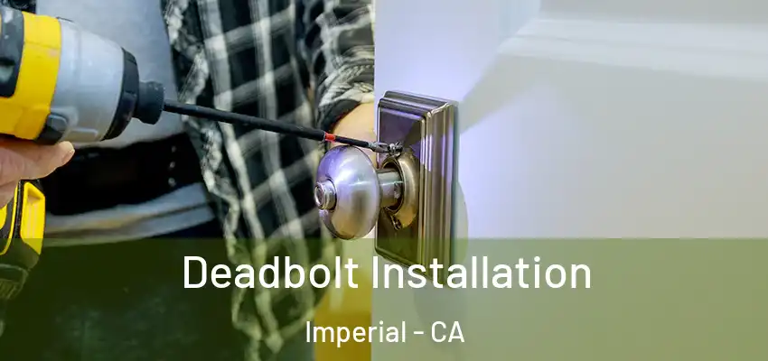 Deadbolt Installation Imperial - CA