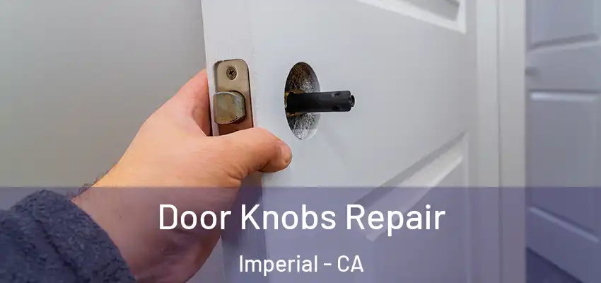 Door Knobs Repair Imperial - CA