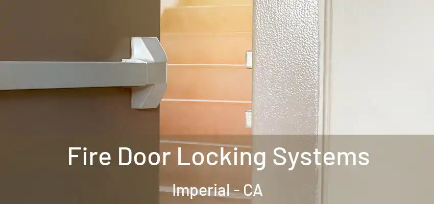  Fire Door Locking Systems Imperial - CA