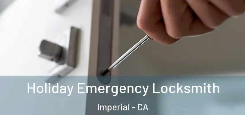 Holiday Emergency Locksmith Imperial - CA