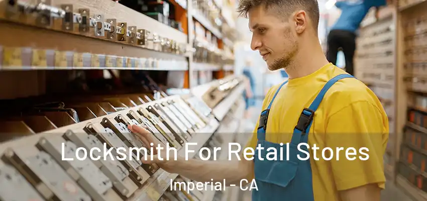 Locksmith For Retail Stores Imperial - CA
