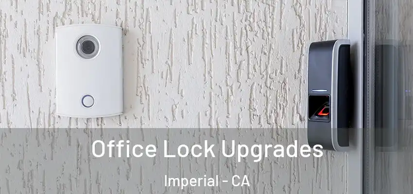 Office Lock Upgrades Imperial - CA