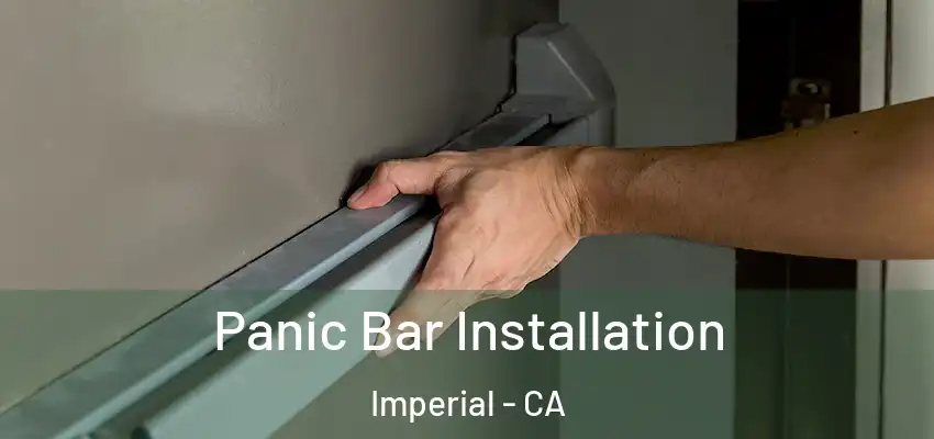  Panic Bar Installation Imperial - CA