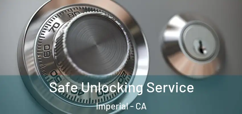 Safe Unlocking Service Imperial - CA