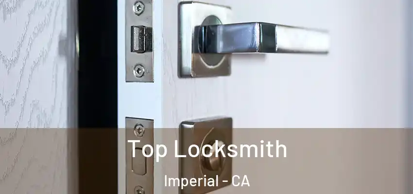Top Locksmith Imperial - CA